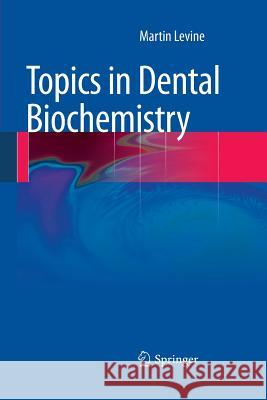 Topics in Dental Biochemistry Martin Levine 9783662499979