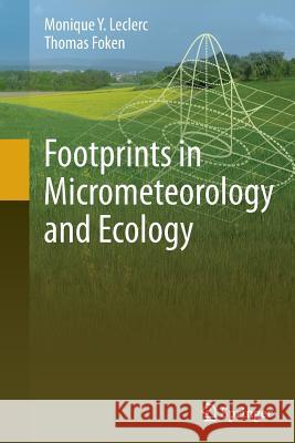 Footprints in Micrometeorology and Ecology Monique Y. Leclerc Thomas Foken 9783662500002 Springer