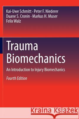 Trauma Biomechanics: An Introduction to Injury Biomechanics Schmitt, Kai-Uwe 9783662500033 Springer