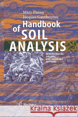 Handbook of Soil Analysis: Mineralogical, Organic and Inorganic Methods Pansu, Marc 9783662500071