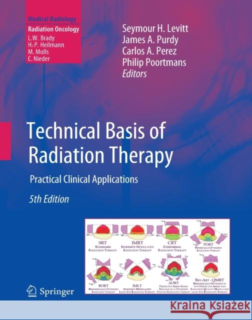 Technical Basis of Radiation Therapy: Practical Clinical Applications Levitt, Seymour H. 9783662500132 Springer