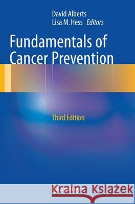 Fundamentals of Cancer Prevention David Alberts Lisa M. Hess 9783662500194 Springer