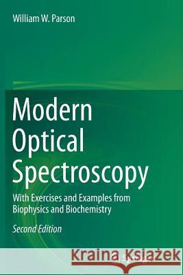 Modern Optical Spectroscopy: With Exercises and Examples from Biophysics and Biochemistry Parson, William W. 9783662500217