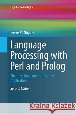 Language Processing with Perl and PROLOG: Theories, Implementation, and Application Nugues, Pierre M. 9783662500293 Springer