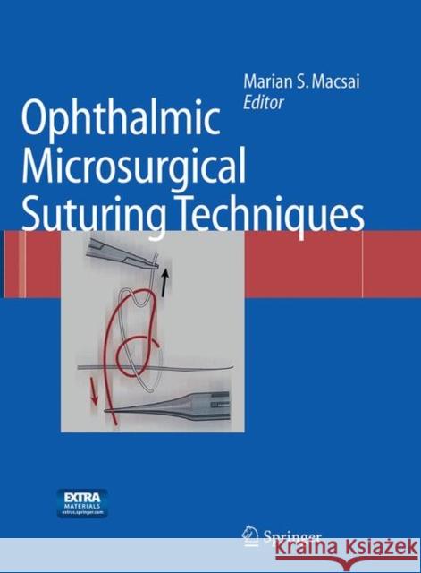 Ophthalmic Microsurgical Suturing Techniques Marian S. Macsai 9783662500316 Springer