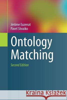 Ontology Matching Jerome Euzenat Pavel Shvaiko 9783662500422