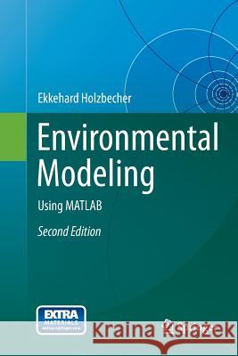 Environmental Modeling: Using MATLAB Holzbecher, Ekkehard 9783662500538