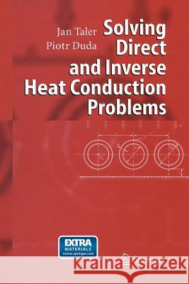 Solving Direct and Inverse Heat Conduction Problems Jan Taler Piotr Duda 9783662500590 Springer