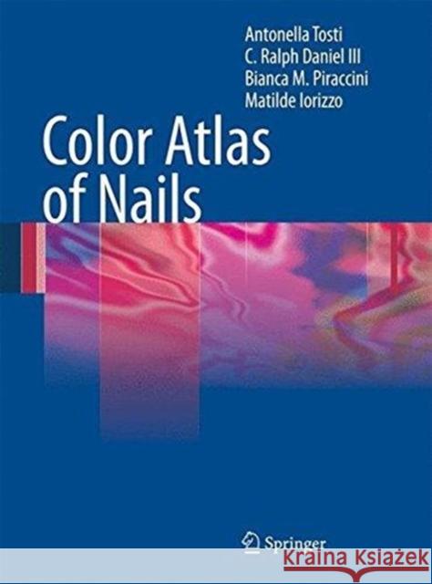 Color Atlas of Nails Antonella Tosti Ralph Daniel Bianca Maria Piraccini 9783662500668