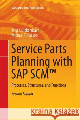 Service Parts Planning with SAP Scm(tm): Processes, Structures, and Functions Dickersbach, Jörg Thomas 9783662500712 Springer