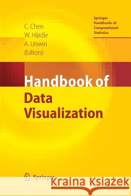 Handbook of Data Visualization Chun-Houh Chen Wolfgang Hdrdle Antony Unwin (University of Augsburg) 9783662500743 Springer