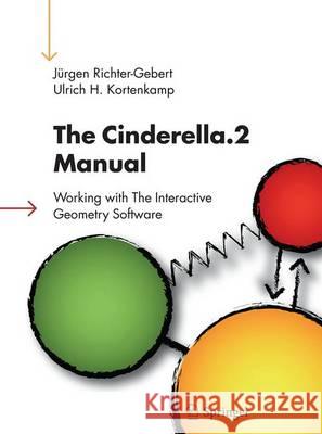 The Cinderella.2 Manual: Working with the Interactive Geometry Software Richter-Gebert, Jürgen 9783662500828 Springer