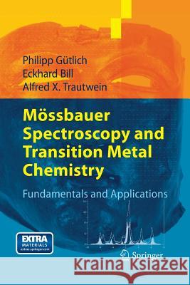 Mössbauer Spectroscopy and Transition Metal Chemistry: Fundamentals and Applications Gütlich, Philipp 9783662500842