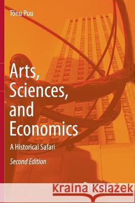 Arts, Sciences, and Economics: A Historical Safari Puu, Tönu 9783662500965 Springer