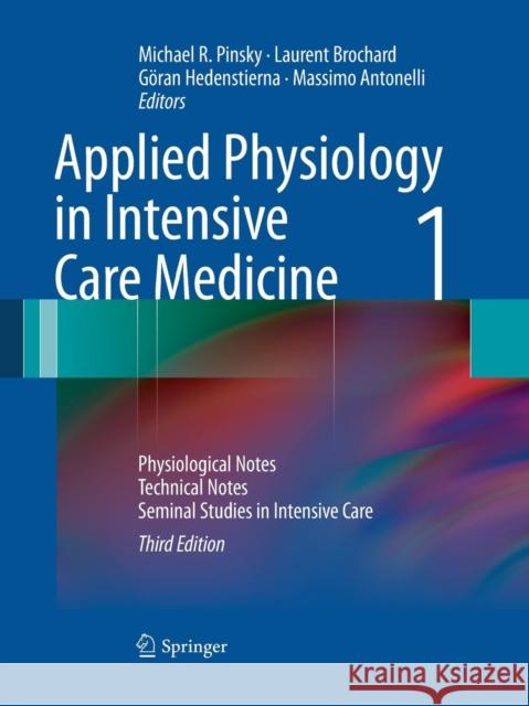 Applied Physiology in Intensive Care Medicine 1: Physiological Notes - Technical Notes - Seminal Studies in Intensive Care Pinsky, Michael R. 9783662501009