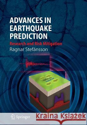 Advances in Earthquake Prediction: Research and Risk Mitigation Stefánsson, Ragnar 9783662501108 Springer