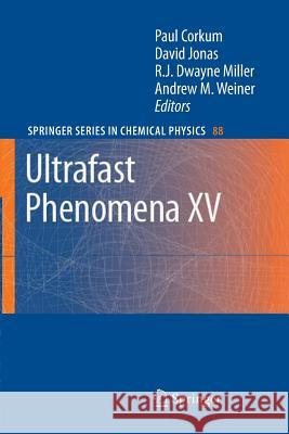 Ultrafast Phenomena XV: Proceedings of the 15th International Conference, Pacific Grove, Usa, July 30 - August 4, 2006 Corkum, Paul 9783662501122