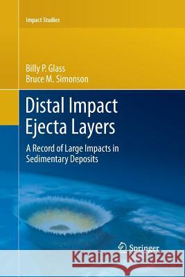 Distal Impact Ejecta Layers: A Record of Large Impacts in Sedimentary Deposits Glass, Billy P. 9783662501269 Springer
