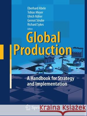 Global Production: A Handbook for Strategy and Implementation Abele, Eberhard 9783662501276 Springer