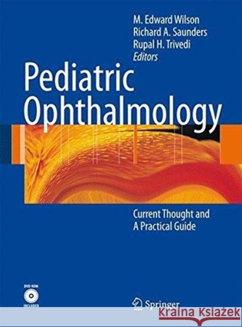 Pediatric Ophthalmology: Current Thought and a Practical Guide Wilson, Edward M. 9783662501320 Springer