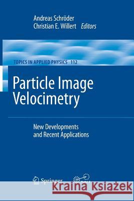 Particle Image Velocimetry: New Developments and Recent Applications Schröder, Andreas 9783662501375