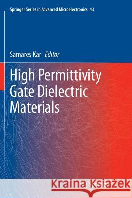 High Permittivity Gate Dielectric Materials Samares Kar 9783662501382 Springer