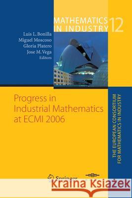 Progress in Industrial Mathematics at ECMI 2006 Luis L. Bonilla Miguel Moscoso Gloria Platero 9783662501443 Springer