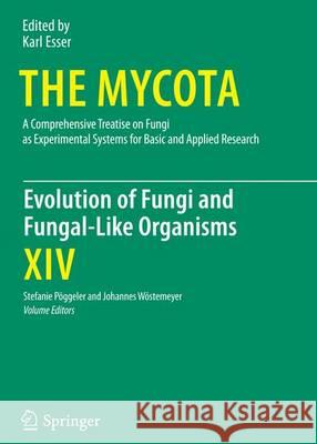 Evolution of Fungi and Fungal-Like Organisms K. Esser S. Poggeler J. Wostemeyer 9783662501481 Springer