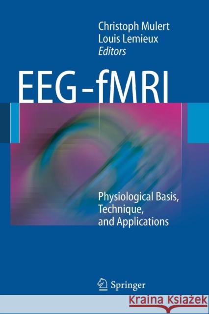 Eeg - Fmri: Physiological Basis, Technique, and Applications Mulert, Christoph 9783662501504 Springer