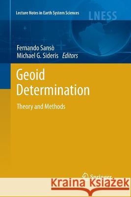 Geoid Determination: Theory and Methods Sansò, Fernando 9783662501535