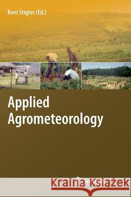 Applied Agrometeorology Kees Stigter 9783662501542 Springer
