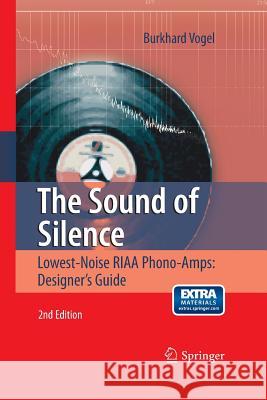 The Sound of Silence: Lowest-Noise Riaa Phono-Amps: Designer's Guide Vogel, Burkhard 9783662501597