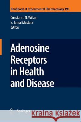 Adenosine Receptors in Health and Disease Constance N. Wilson Constance N. Wilson S. Jamal Mustafa 9783662501627 Springer