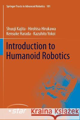 Introduction to Humanoid Robotics Shuuji Kajita Hirohisa Hirukawa Kensuke Harada 9783662501665 Springer