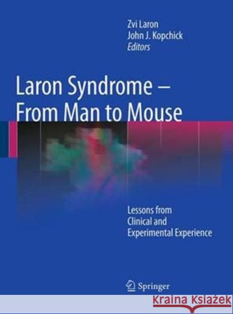 Laron Syndrome - From Man to Mouse: Lessons from Clinical and Experimental Experience Laron, Zvi 9783662501719