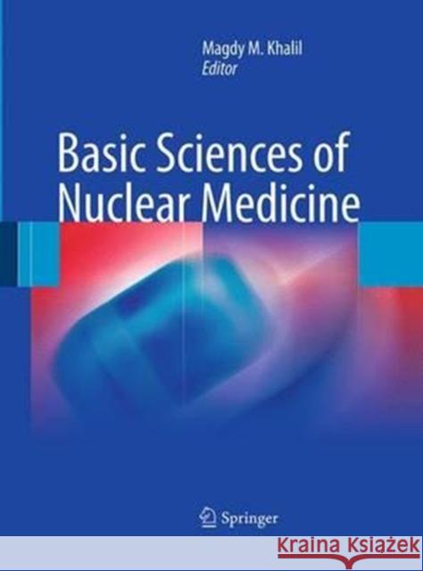 Basic Sciences of Nuclear Medicine Magdy Khalil 9783662501740 Springer