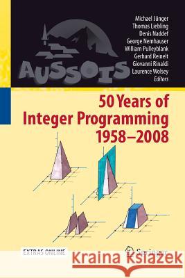 50 Years of Integer Programming 1958-2008: From the Early Years to the State-Of-The-Art Jünger, Michael 9783662501818