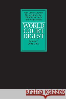 World Court Digest 2001 - 2005 Petra Minnerop Karin Oellers-Frahm Frank Schorkopf 9783662502211