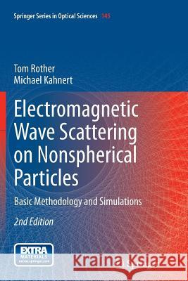 Electromagnetic Wave Scattering on Nonspherical Particles: Basic Methodology and Simulations Rother, Tom 9783662502273 Springer