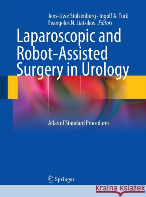 Laparoscopic and Robot-Assisted Surgery in Urology: Atlas of Standard Procedures Stolzenburg, Jens-Uwe 9783662502440 Springer