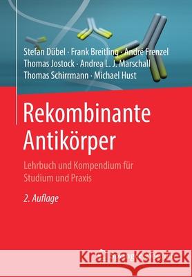 Rekombinante Antikörper: Lehrbuch Und Kompendium Für Studium Und Praxis Dübel, Stefan 9783662502754 Springer Spektrum