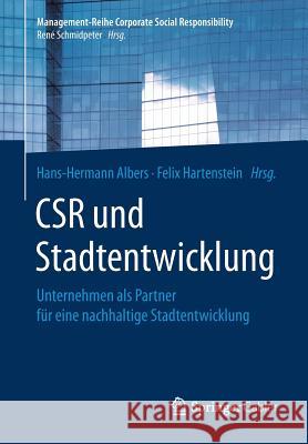 Csr Und Stadtentwicklung: Unternehmen ALS Partner Für Eine Nachhaltige Stadtentwicklung Albers, Hans-Hermann 9783662503126 Springer Gabler