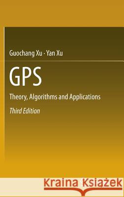 GPS: Theory, Algorithms and Applications Xu, Guochang 9783662503652