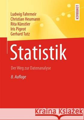 Statistik: Der Weg Zur Datenanalyse Fahrmeir, Ludwig 9783662503713 Springer Spektrum