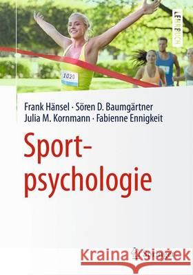 Sportpsychologie Frank Hansel Soren D. Baumgartner Julia M. Kornmann 9783662503881