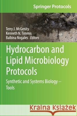 Hydrocarbon and Lipid Microbiology Protocols: Synthetic and Systems Biology - Tools McGenity, Terry J. 9783662504307 Springer