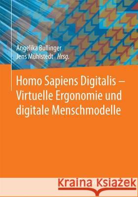 Homo Sapiens Digitalis - Virtuelle Ergonomie Und Digitale Menschmodelle Bullinger-Hoffmann, Angelika C. 9783662504581 Springer Vieweg