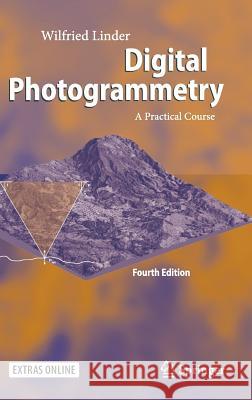 Digital Photogrammetry: A Practical Course Linder, Wilfried 9783662504628 Springer