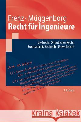 Recht Für Ingenieure: Zivilrecht, Öffentliches Recht, Europarecht, Strafrecht, Umweltrecht Frenz, Walter 9783662504758 Springer