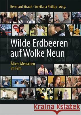 Wilde Erdbeeren Auf Wolke Neun: Ältere Menschen Im Film Strauß, Bernhard 9783662504871 Springer